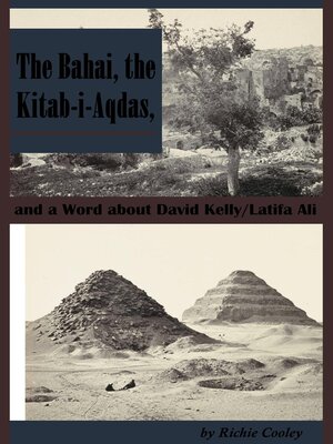 cover image of The Bahai, the Kitab-i-Aqdas, and a Word about David Kelly/Latifa Ali